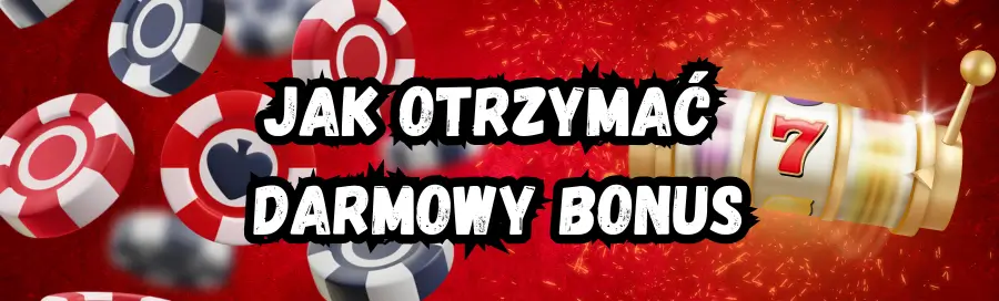 Jak otrzymać darmowy bonus